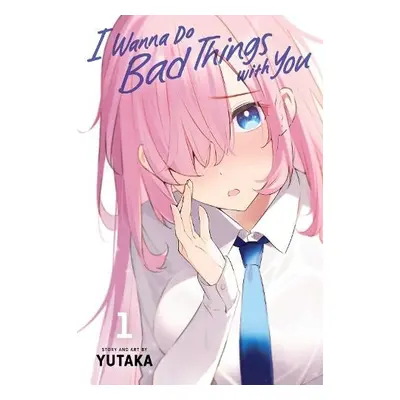 I Wanna Do Bad Things with You, Vol. 1 - Yutaka