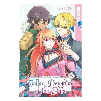 Formerly, the Fallen Daughter of the Duke, Volume 5 - Saki Ichibu