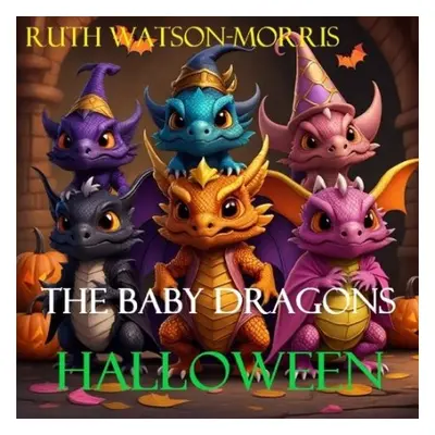 Baby Dragons - Watson-Morris, Ruth