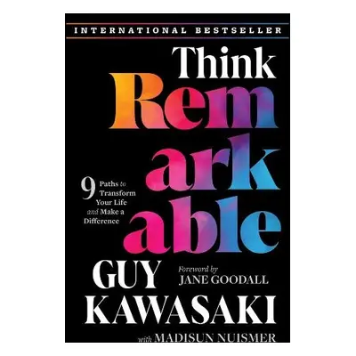 Think Remarkable - Kawasaki, Guy (Stanford University a UCLA a Babson College) a Nuismer, Madi