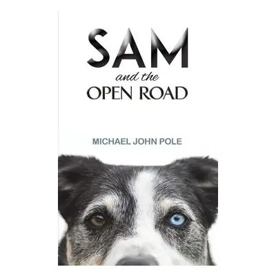 Sam and the Open Road - Pole, Michael John