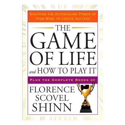 Game of Life and How to Play it - Shinn, Florence Scovel (Florence Scovel Shinn)