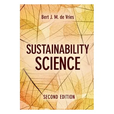 Sustainability Science - de Vries, Bert J. M. (Universiteit Utrecht, The Netherlands)