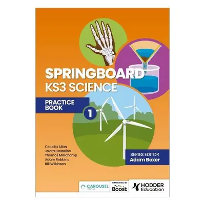 Springboard: KS3 Science Practice Book 1 - Boxer, Adam a Castelino, Jovita a Allan, Claudia a Ro