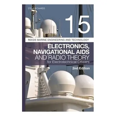 Reeds Vol 15: Electronics, Navigational Aids and Radio Theory for Electrotechnical Officers 2nd 