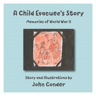 Child Evacuee's Story - Conder, John