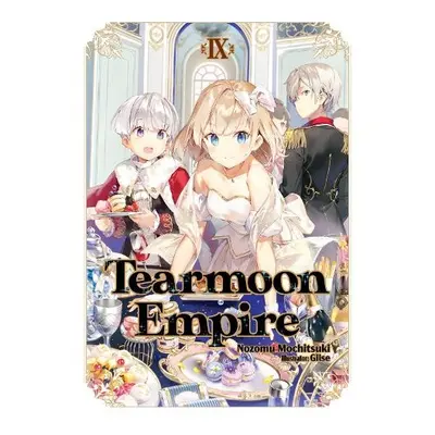 Tearmoon Empire: Volume 9 - Mochitsuki, Nozomu