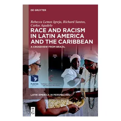 Race and Racism in Latin America and the Caribbean - Lemos Igreja, Rebecca a Santos, Richard a A