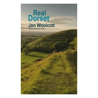 Real Dorset - Woolcott, Jon