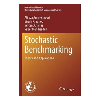 Stochastic Benchmarking - Amirteimoori, Alireza a Sahoo, Biresh K. a Charles, Vincent a Mehdizad