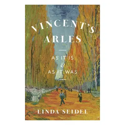 Vincent's Arles - Seidel, Linda