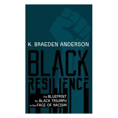 Black Resilience - Anderson, K. Braeden