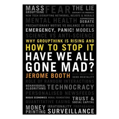 Have We All Gone Mad? - Booth, Jerome