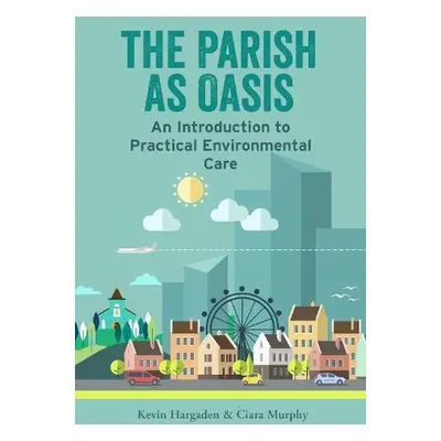 Parish as Oasis - Hargaden, Kevin a Murphy, Ciara