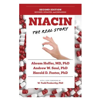 Niacin: The Real Story (2nd Edition) - Saul, Andrew W. a Hoffer, Abram a Foster, Harold D.