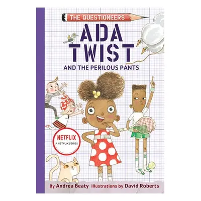 Ada Twist and the Perilous Pants: The Questioneers Book #2 - Beaty, Andrea