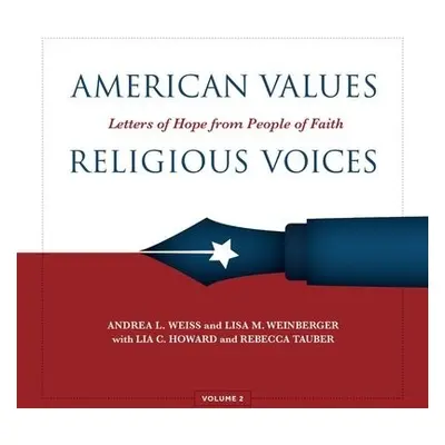 American Values, Religious Voices, Volume 2 – Letters of Hope from People of Faith - Weiss, Andr