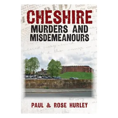 Cheshire Murders and Misdemeanours - Hurley, Paul a Hurley, Rose