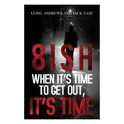 8ish When It's Time to Get Out, It's Time - Andrews, Luing