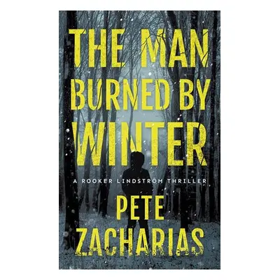 Man Burned by Winter - Zacharias, Pete