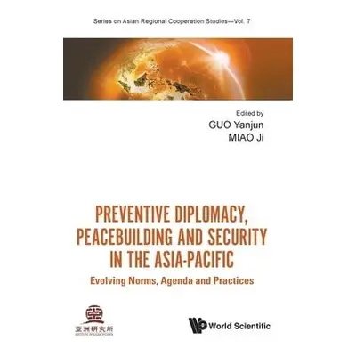 Preventive Diplomacy, Peacebuilding And Security In The Asia-pacific: Evolving Norms, Agenda And