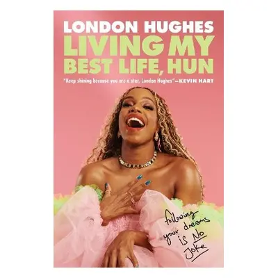 Living My Best Life, Hun - Hughes, London