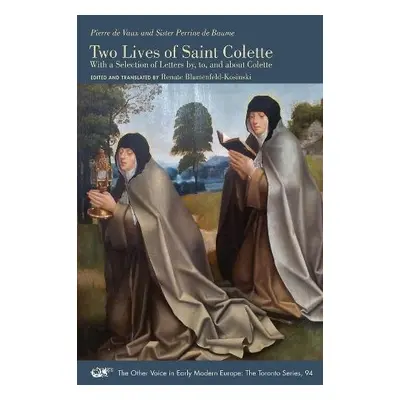 Two Lives of Saint Colette – With a Selection of Letters by, to, and about Colette - De Vaux, Pi