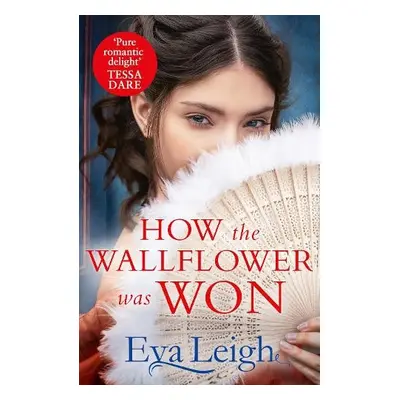 How The Wallflower Was Won - Leigh, Eva