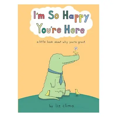 I’m So Happy You’re Here - Climo, Liz