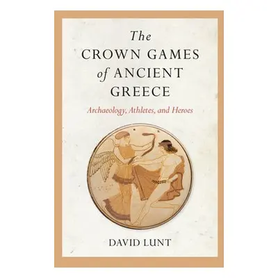 Crown Games of Ancient Greece - Lunt, David