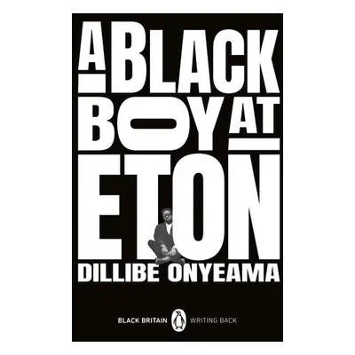 Black Boy at Eton - Onyeama, Dillibe