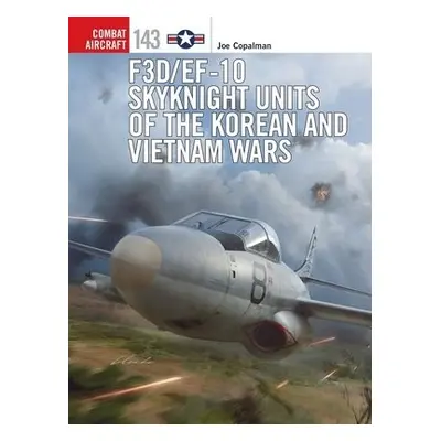 F3D/EF-10 Skyknight Units of the Korean and Vietnam Wars - Copalman, Joe