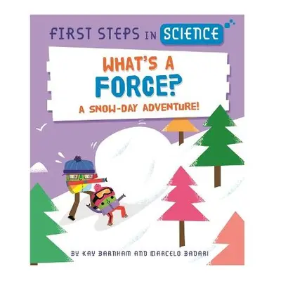 First Steps in Science: What's a Force? - Barnham, Kay