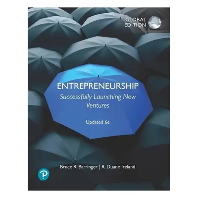 Entrepreneurship: Successfully Launching New Ventures, Updated Global Edition - Barringer, Bruce