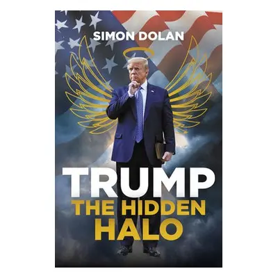 Trump: The Hidden Halo - Dolan, Simon