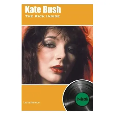 Kate Bush The Kick Inside - Shenton, Laura