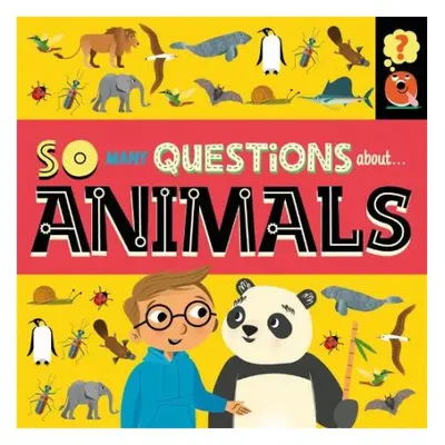 So Many Questions: About Animals - Spray, Sally