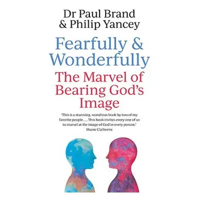 Fearfully and Wonderfully - Yancey, Philip a Brand, Dr Paul