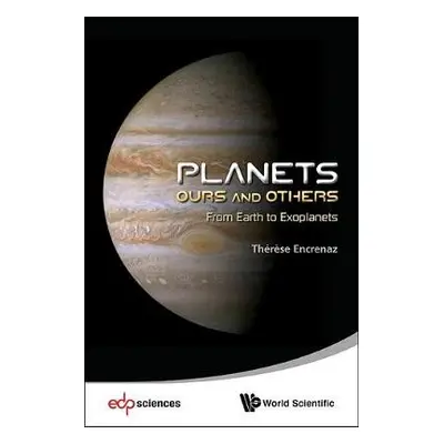 Planets: Ours And Others - From Earth To Exoplanets - Encrenaz, Therese (Paris Observatory, Fran