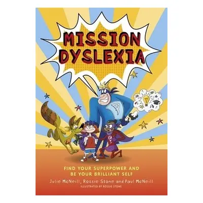 Mission Dyslexia - McNeill, Julie a McNeill, Paul a Stone, Rossie