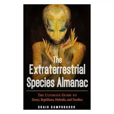 Extraterrestrial Species Almanac - Campobasso, Craig (Craig Campobasso)