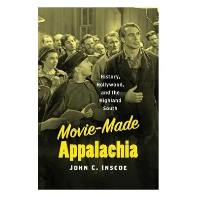 Movie-Made Appalachia - Inscoe, John C.