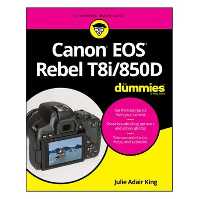 Canon EOS Rebel T8i/850D For Dummies - King, Julie Adair (Indianapolis, Indiana)