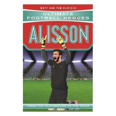 Alisson (Ultimate Football Heroes - the No. 1 football series) - Oldfield, Matt a Tom a Heroes