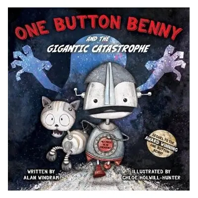 One Button Benny and the Gigantic Catastrophe - Windram, Alan