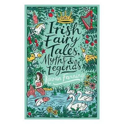 Irish Fairy Tales, Myths and Legends - Fanning, Kieran