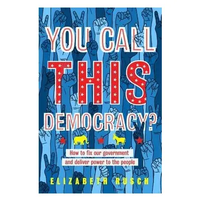 You Call This Democracy? - Rusch, Elizabeth