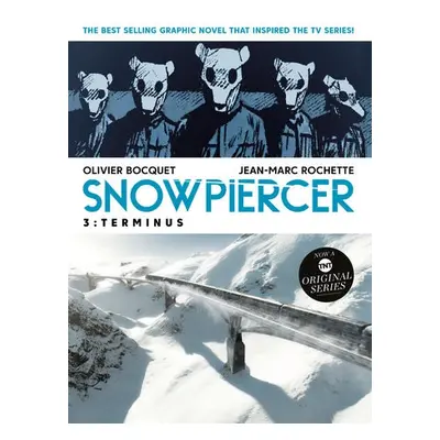 Snowpiercer Vol. 3: Terminus - Bocquet, Olivier a Rochette, Jean-Marc