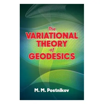 The Variational Theory of Geodesics - Postnikov, M. M.