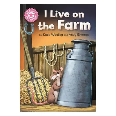 Reading Champion: I Live on the Farm - Woolley, Katie